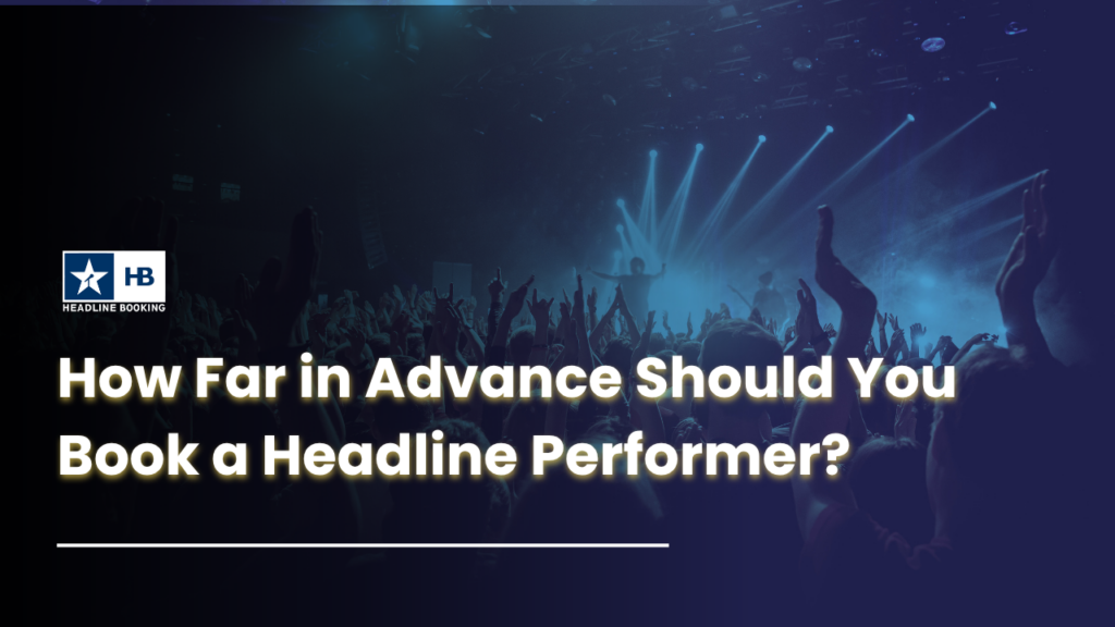 Insight #4: How Far in Advance Should You Book a Headline Performer?
